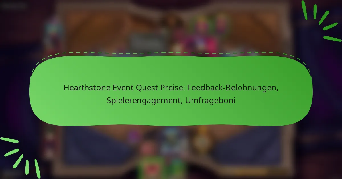 Hearthstone Event Quest Preise: Feedback-Belohnungen, Spielerengagement, Umfrageboni