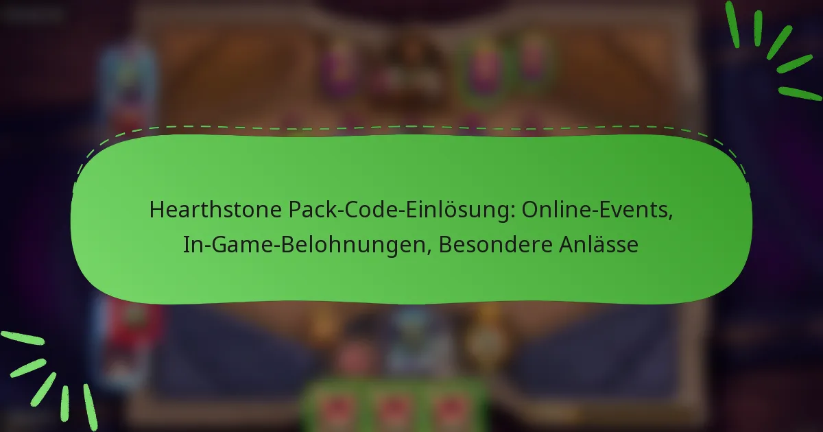 Hearthstone Pack-Code-Einlösung: Online-Events, In-Game-Belohnungen, Besondere Anlässe