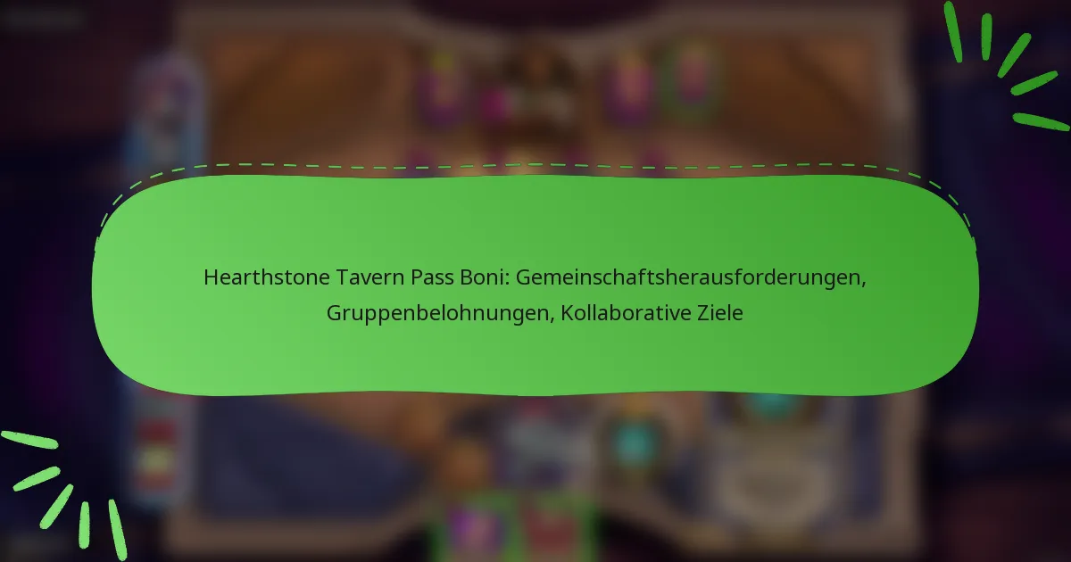 Hearthstone Tavern Pass Boni: Gemeinschaftsherausforderungen, Gruppenbelohnungen, Kollaborative Ziele
