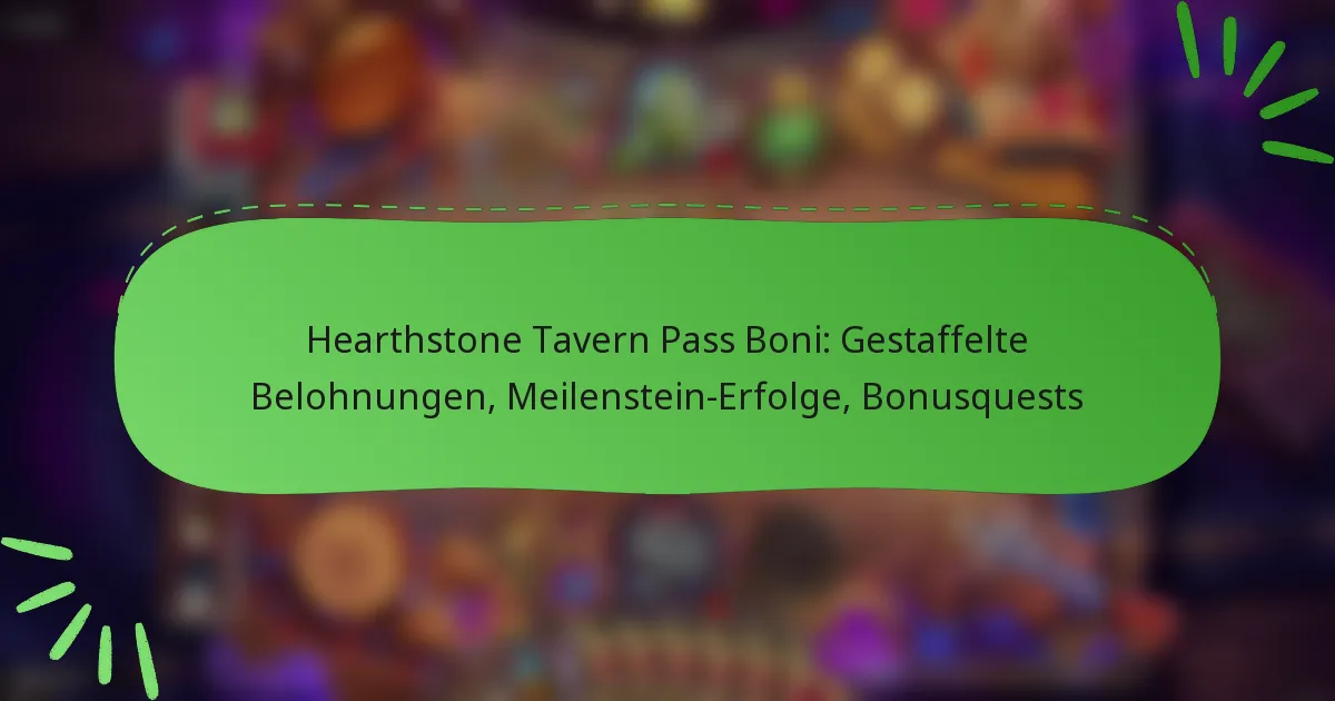 Hearthstone Tavern Pass Boni: Gestaffelte Belohnungen, Meilenstein-Erfolge, Bonusquests