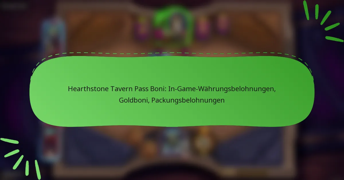 Hearthstone Tavern Pass Boni: In-Game-Währungsbelohnungen, Goldboni, Packungsbelohnungen