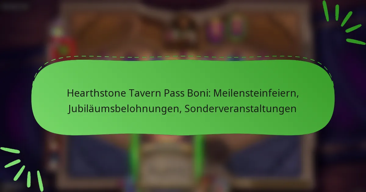 Hearthstone Tavern Pass Boni: Meilensteinfeiern, Jubiläumsbelohnungen, Sonderveranstaltungen