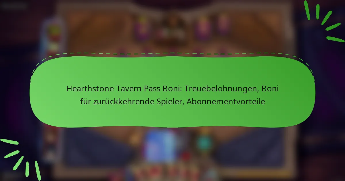 Hearthstone Tavern Pass Boni: Treuebelohnungen, Boni für zurückkehrende Spieler, Abonnementvorteile