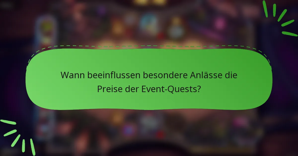 Wann beeinflussen besondere Anlässe die Preise der Event-Quests?