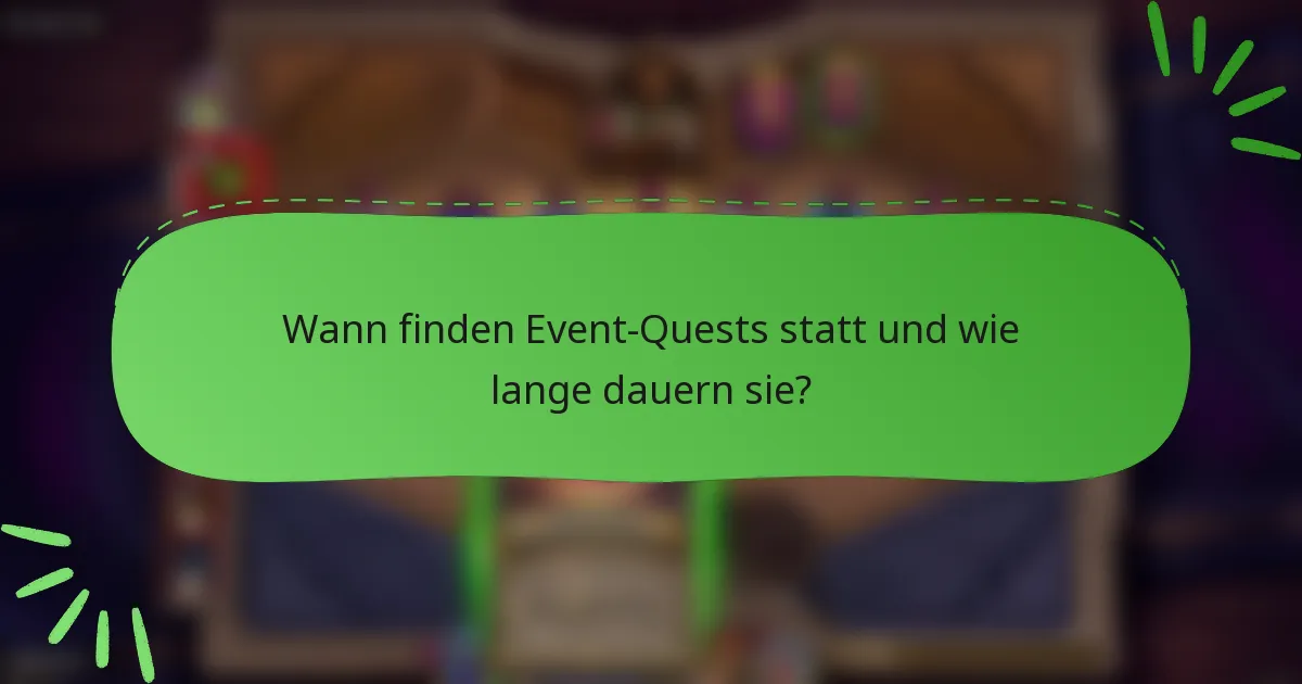 Wann finden Event-Quests statt und wie lange dauern sie?