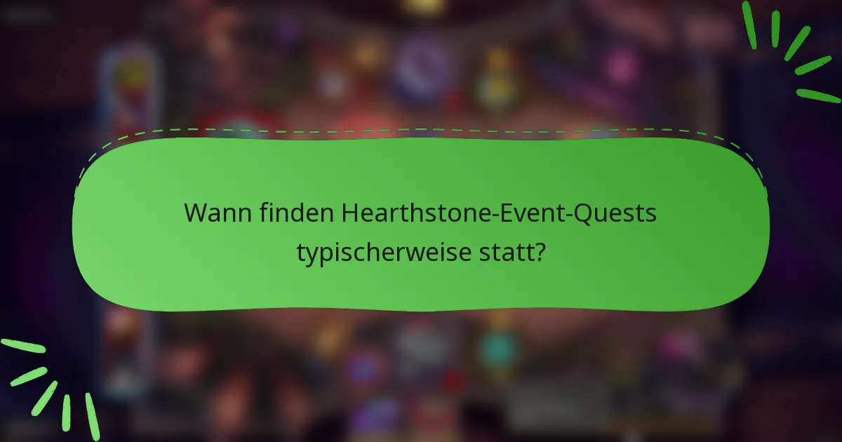 Wann finden Hearthstone-Event-Quests typischerweise statt?
