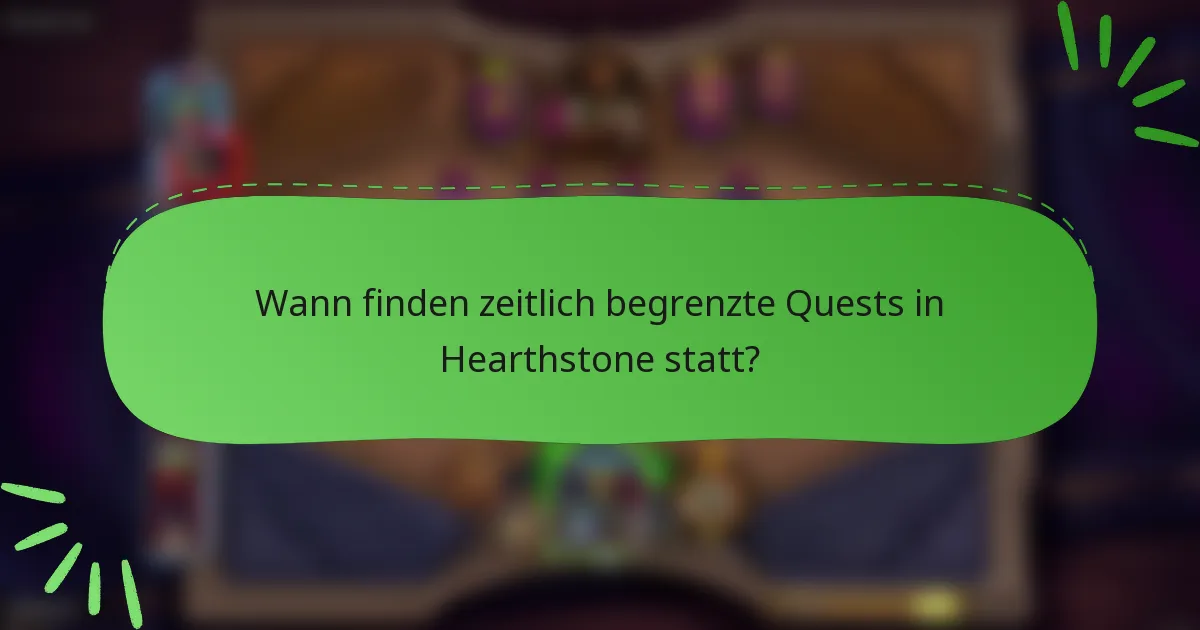 Wann finden zeitlich begrenzte Quests in Hearthstone statt?