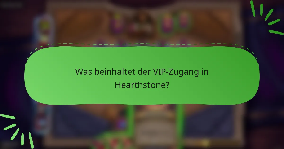 Was beinhaltet der VIP-Zugang in Hearthstone?