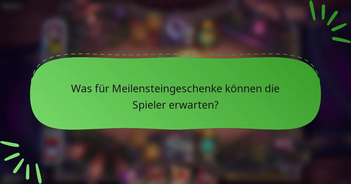 Was für Meilensteingeschenke können die Spieler erwarten?