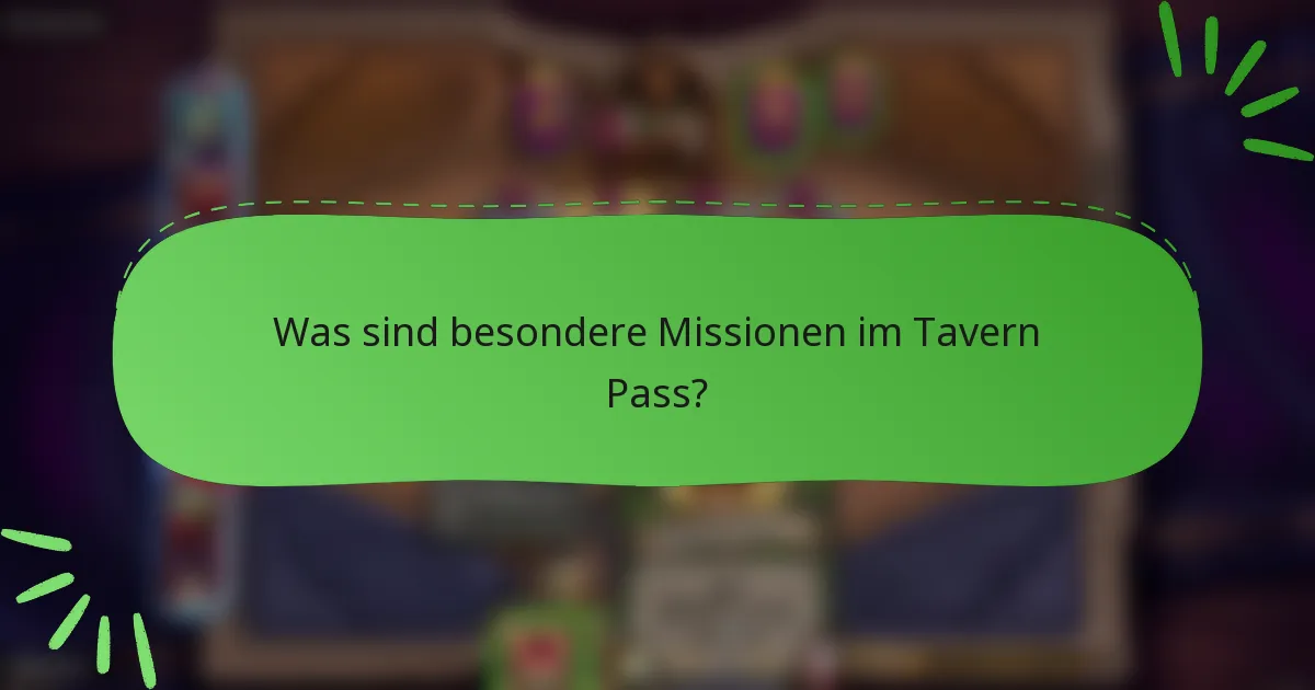 Was sind besondere Missionen im Tavern Pass?