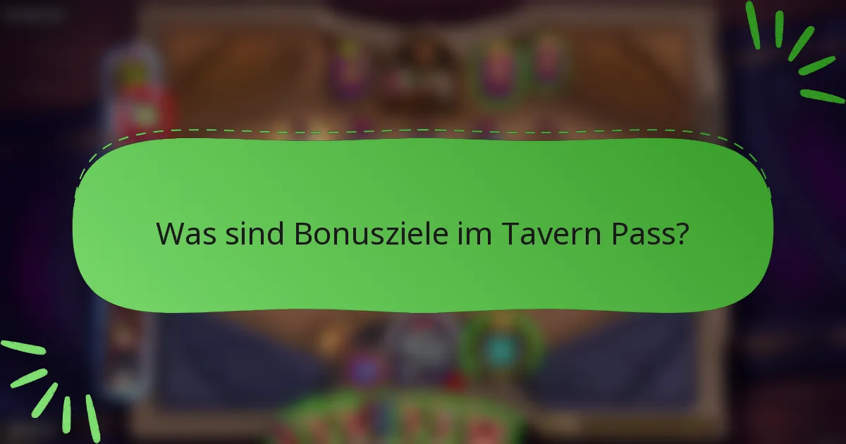 Was sind Bonusziele im Tavern Pass?