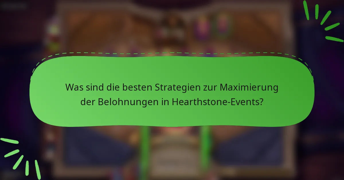 Was sind die besten Strategien zur Maximierung der Belohnungen in Hearthstone-Events?