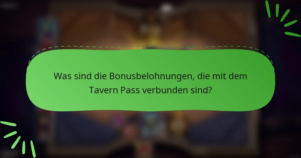 Was sind die Bonusbelohnungen, die mit dem Tavern Pass verbunden sind?