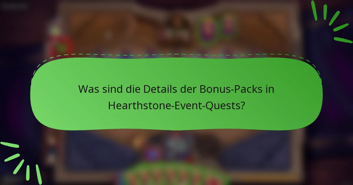 Was sind die Details der Bonus-Packs in Hearthstone-Event-Quests?