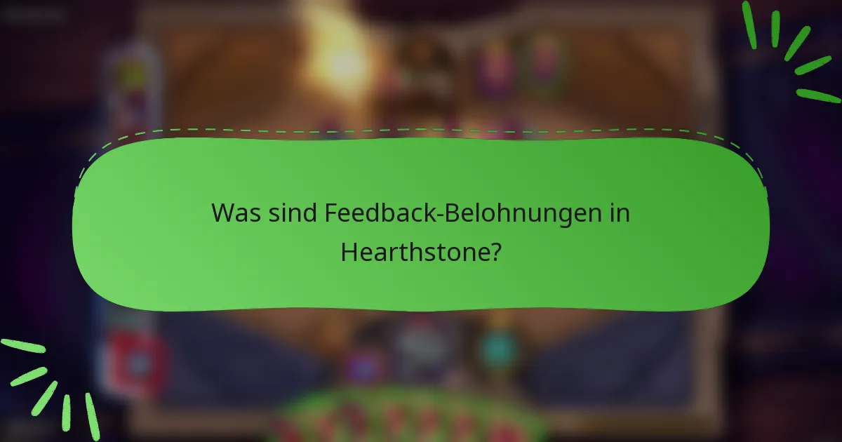 Was sind Feedback-Belohnungen in Hearthstone?