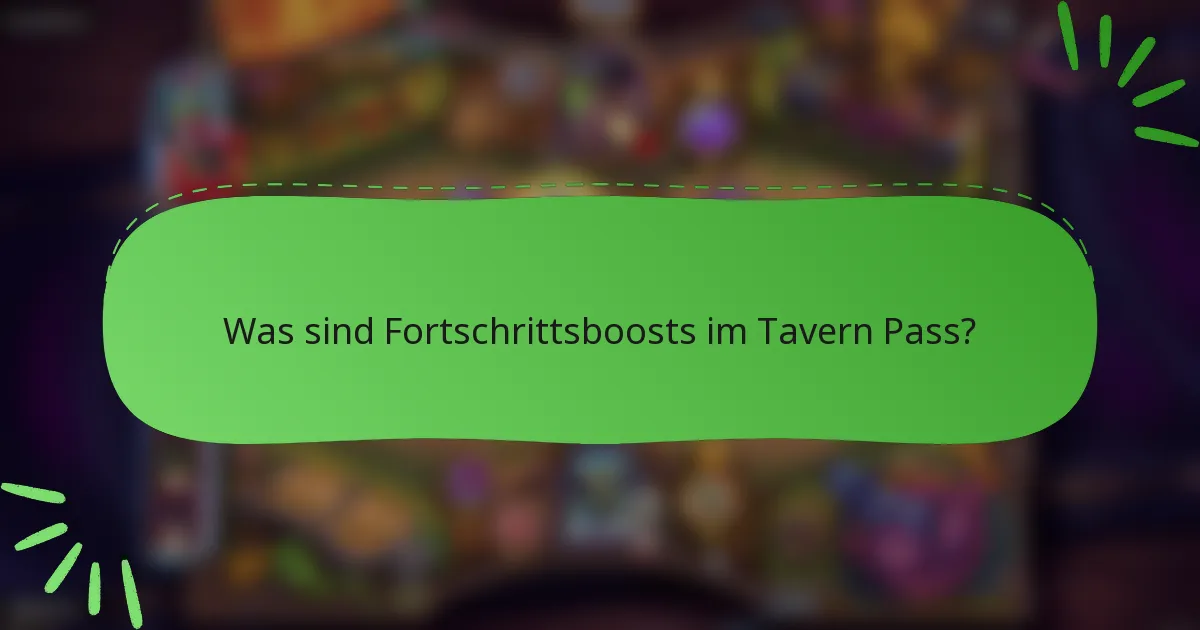 Was sind Fortschrittsboosts im Tavern Pass?