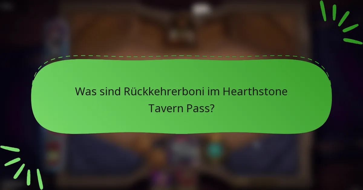 Was sind Rückkehrerboni im Hearthstone Tavern Pass?