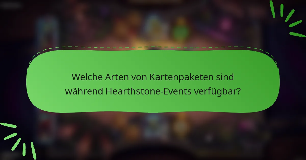 Welche Arten von Kartenpaketen sind während Hearthstone-Events verfügbar?