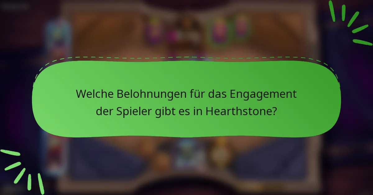 Welche Belohnungen für das Engagement der Spieler gibt es in Hearthstone?
