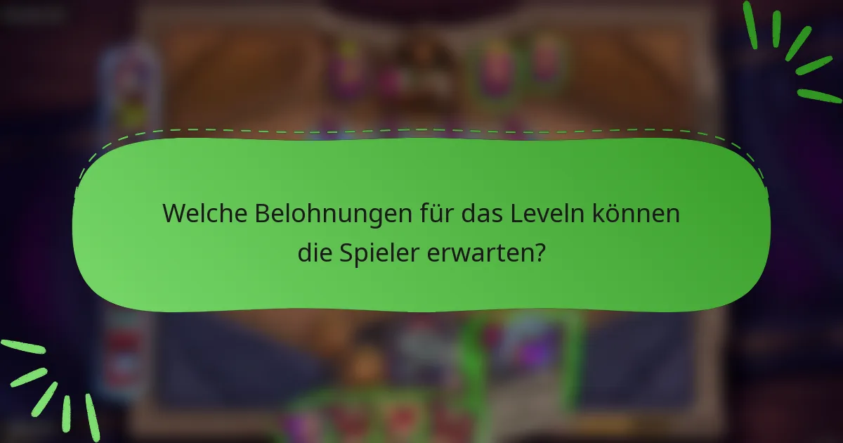 Welche Belohnungen für das Leveln können die Spieler erwarten?
