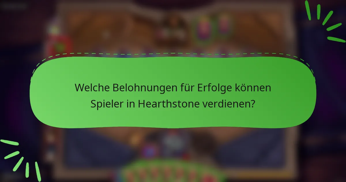 Welche Belohnungen für Erfolge können Spieler in Hearthstone verdienen?