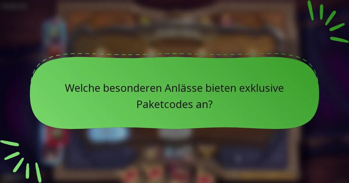 Welche besonderen Anlässe bieten exklusive Paketcodes an?