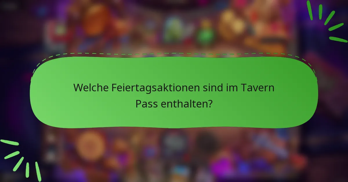 Welche Feiertagsaktionen sind im Tavern Pass enthalten?