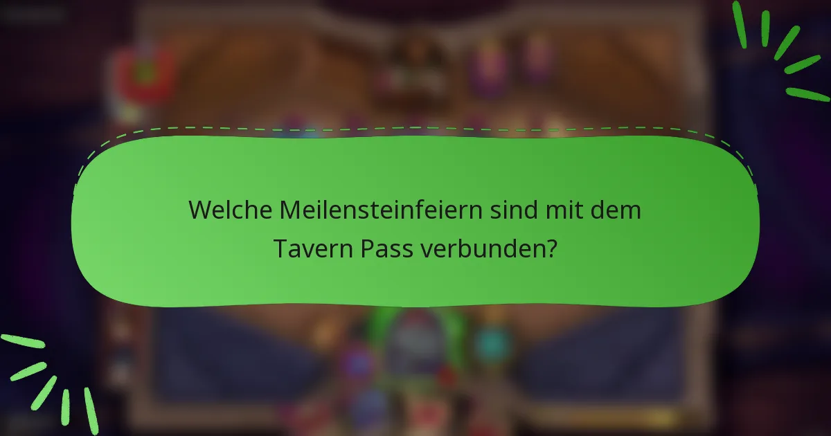 Welche Meilensteinfeiern sind mit dem Tavern Pass verbunden?