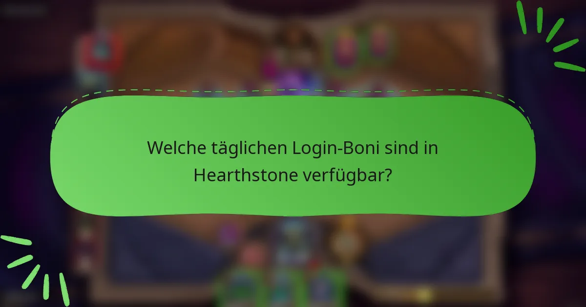 Welche täglichen Login-Boni sind in Hearthstone verfügbar?