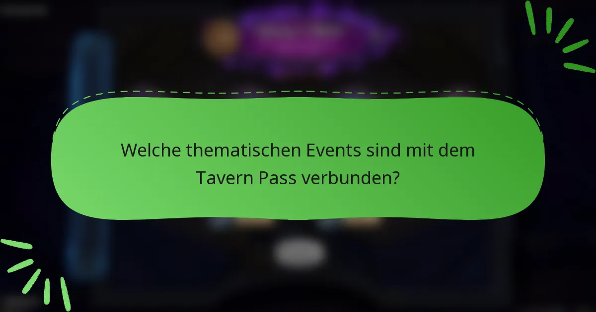 Welche thematischen Events sind mit dem Tavern Pass verbunden?