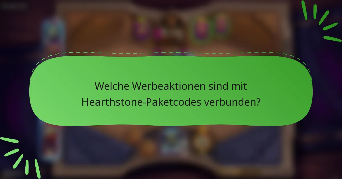 Welche Werbeaktionen sind mit Hearthstone-Paketcodes verbunden?