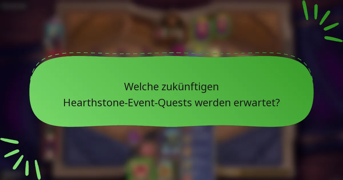 Welche zukünftigen Hearthstone-Event-Quests werden erwartet?