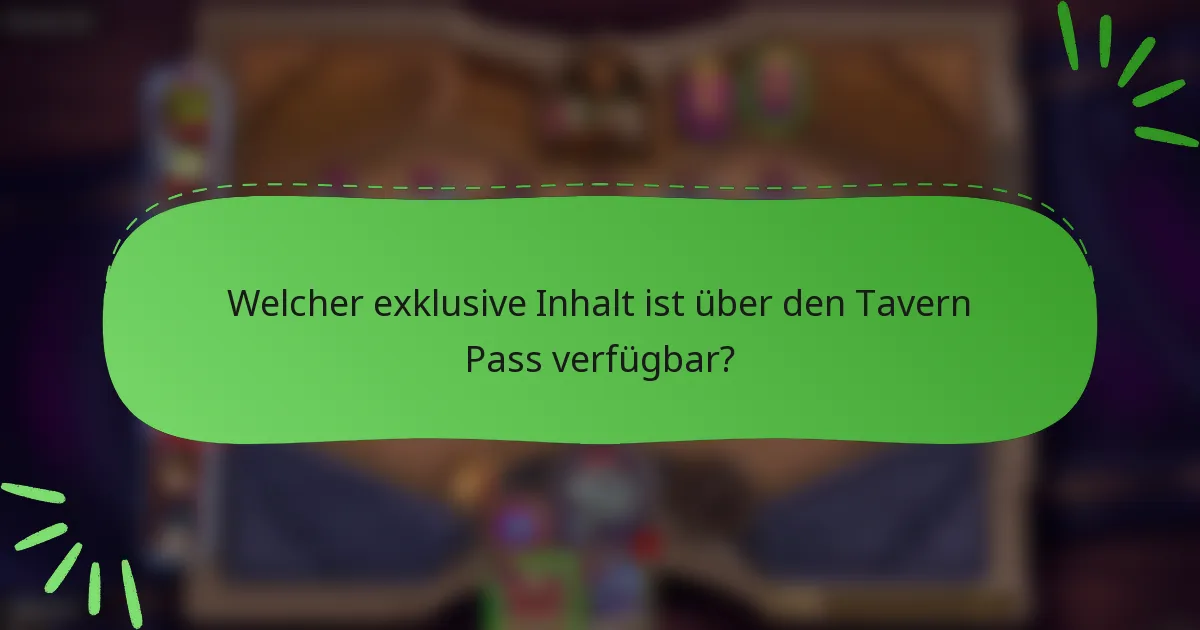 Welcher exklusive Inhalt ist über den Tavern Pass verfügbar?