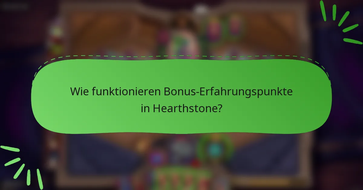Wie funktionieren Bonus-Erfahrungspunkte in Hearthstone?