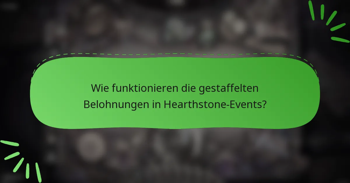 Wie funktionieren die gestaffelten Belohnungen in Hearthstone-Events?