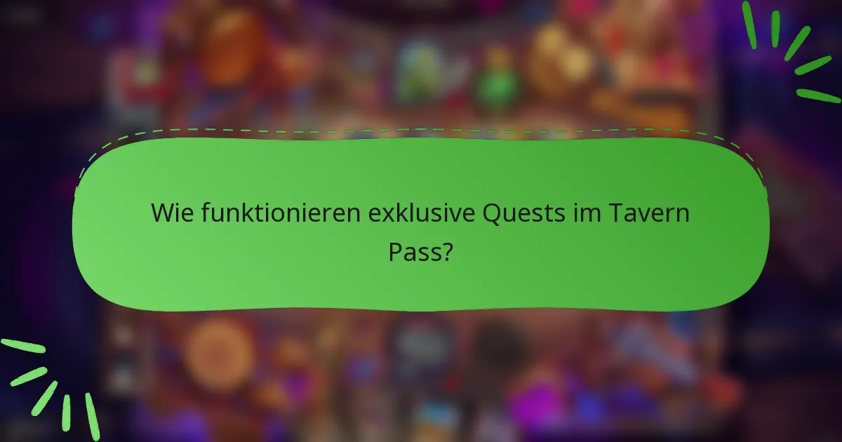 Wie funktionieren exklusive Quests im Tavern Pass?
