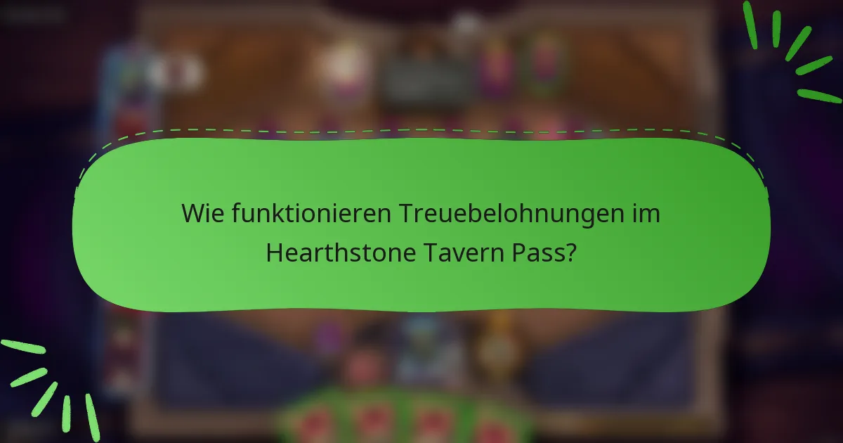 Wie funktionieren Treuebelohnungen im Hearthstone Tavern Pass?