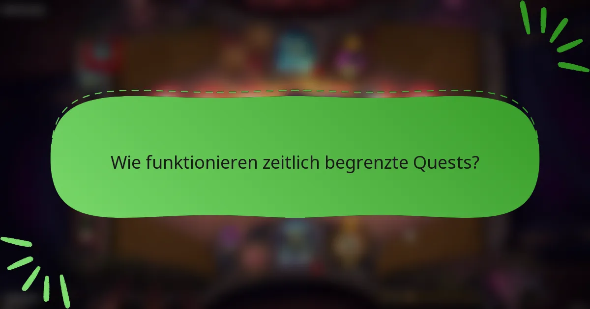 Wie funktionieren zeitlich begrenzte Quests?