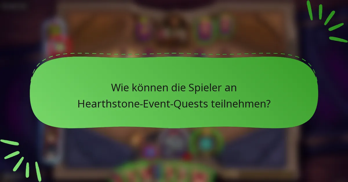 Wie können die Spieler an Hearthstone-Event-Quests teilnehmen?
