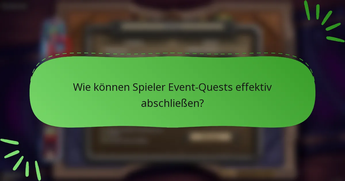 Wie können Spieler Event-Quests effektiv abschließen?