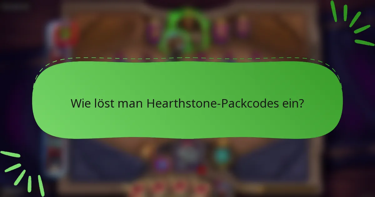 Wie löst man Hearthstone-Packcodes ein?