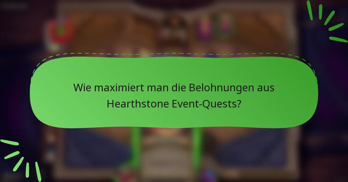 Wie maximiert man die Belohnungen aus Hearthstone Event-Quests?