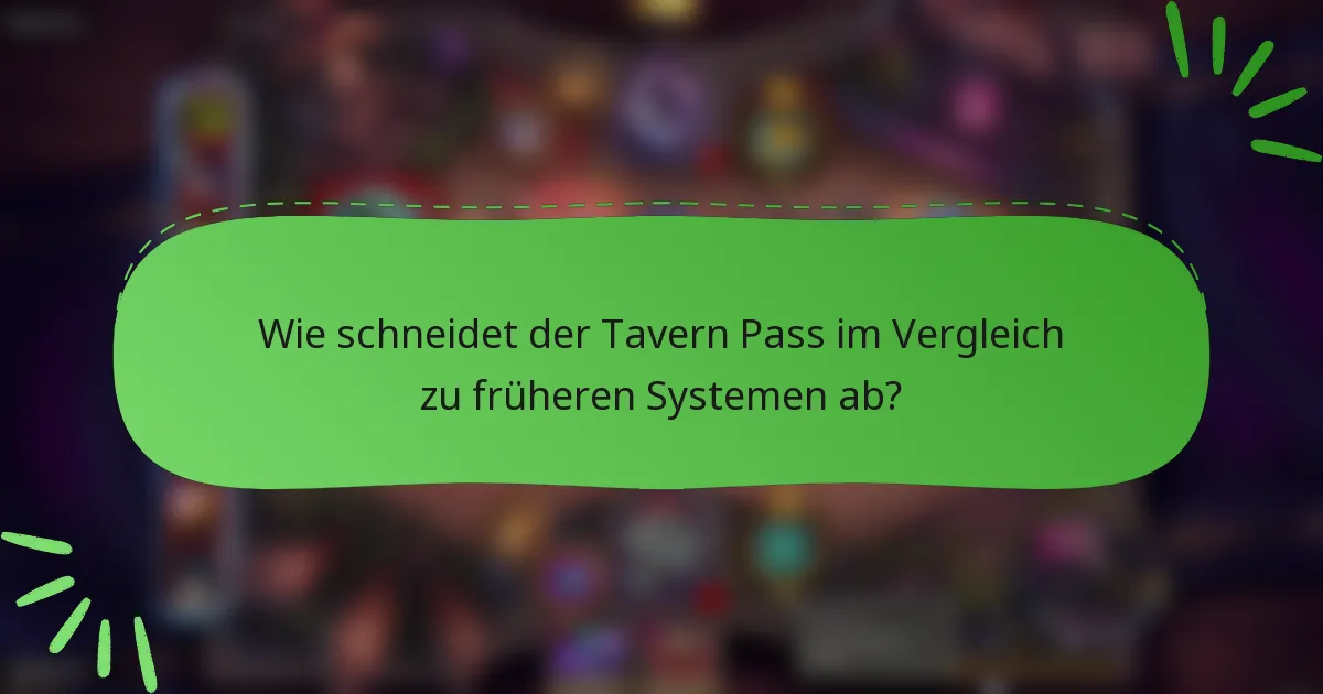 Wie schneidet der Tavern Pass im Vergleich zu früheren Systemen ab?
