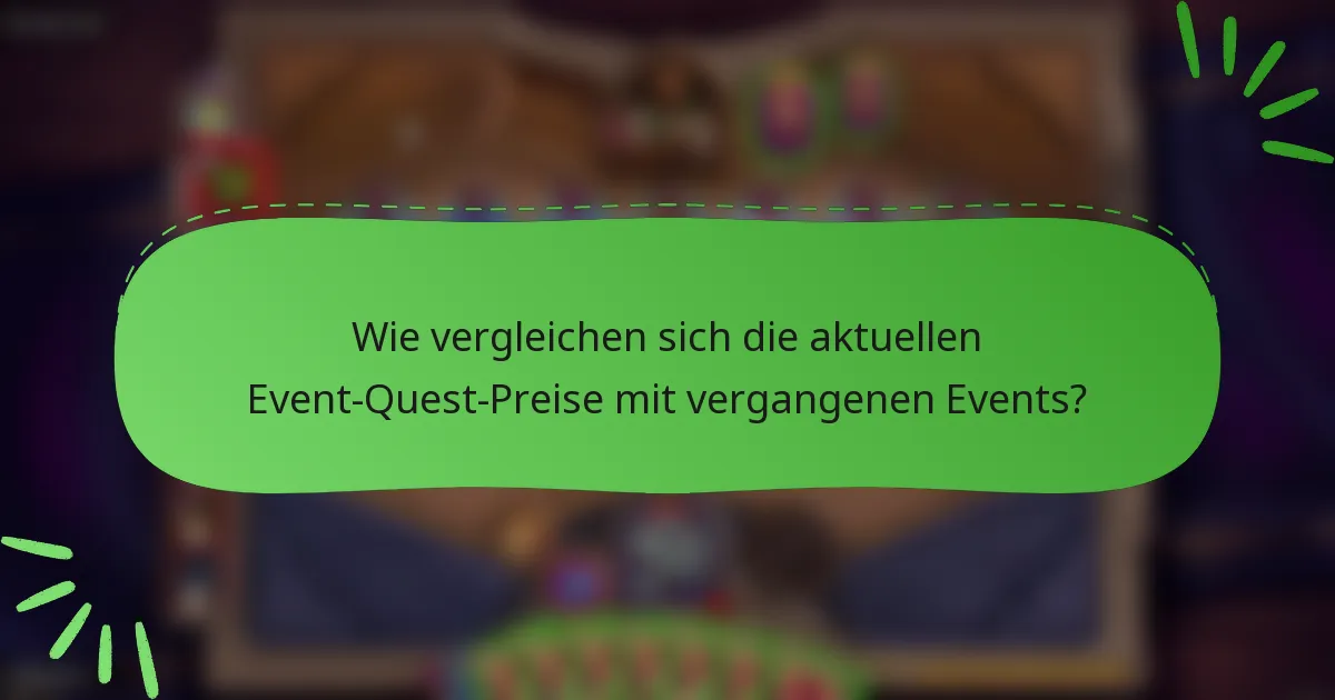 Wie vergleichen sich die aktuellen Event-Quest-Preise mit vergangenen Events?