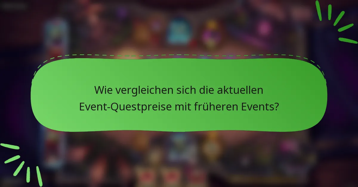 Wie vergleichen sich die aktuellen Event-Questpreise mit früheren Events?