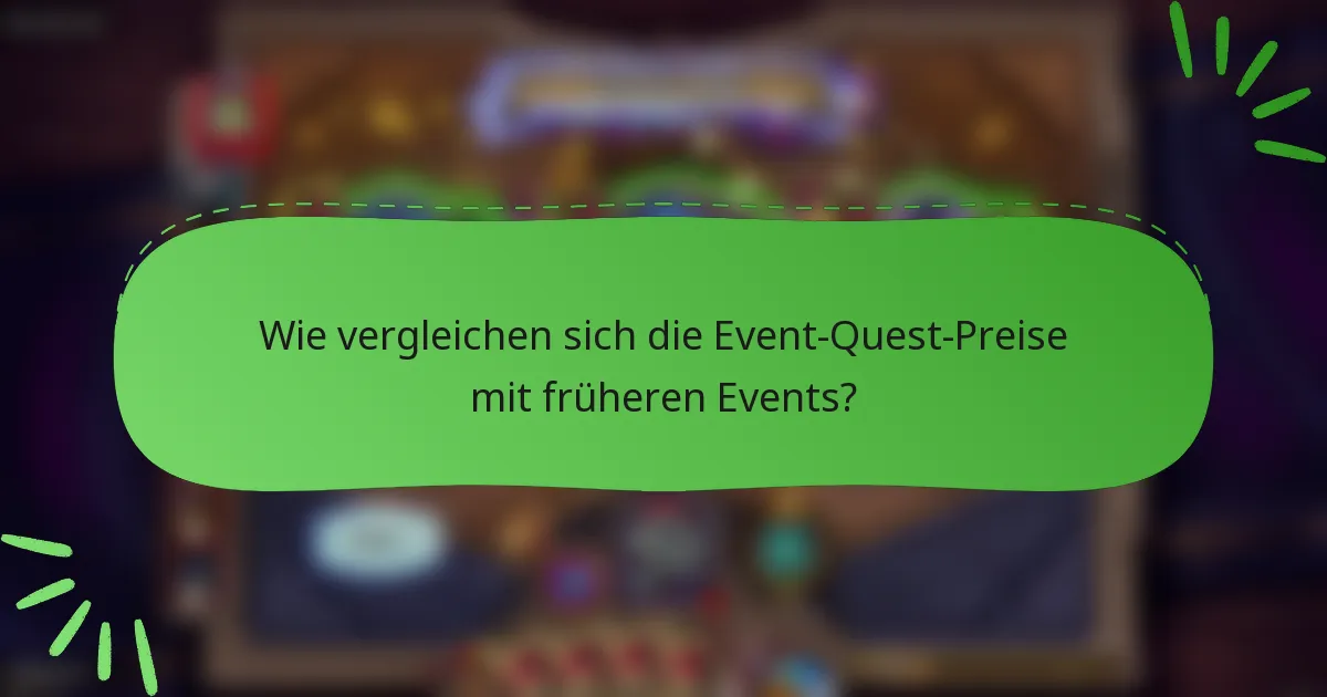Wie vergleichen sich die Event-Quest-Preise mit früheren Events?