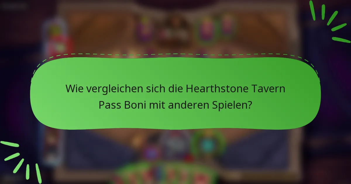 Wie vergleichen sich die Hearthstone Tavern Pass Boni mit anderen Spielen?