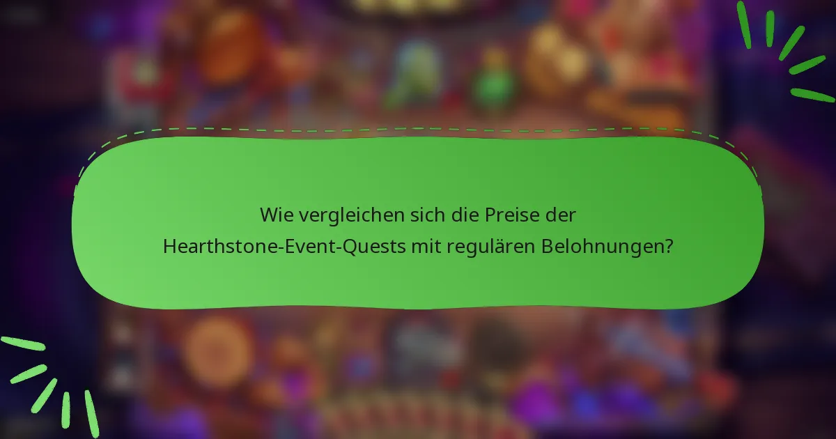 Wie vergleichen sich die Preise der Hearthstone-Event-Quests mit regulären Belohnungen?