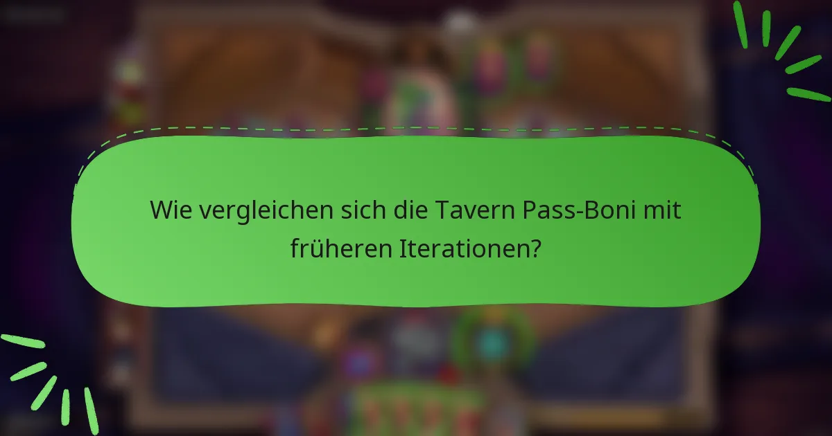 Wie vergleichen sich die Tavern Pass-Boni mit früheren Iterationen?