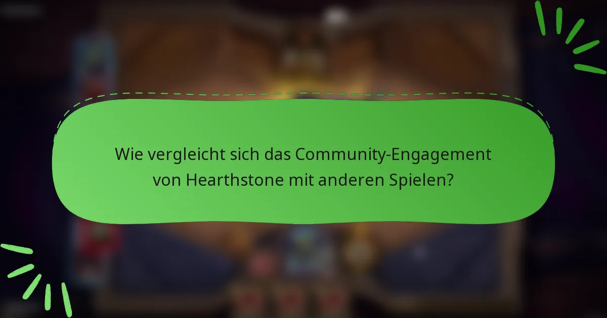 Wie vergleicht sich das Community-Engagement von Hearthstone mit anderen Spielen?